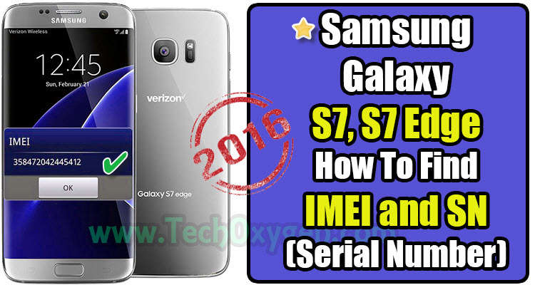 Samsung Galaxy S7, S7 edge - How To Find IMEI and SN (Serial Number), IMEI number for Samsung S7, S7 edge, SN number, Serial Number, S7 edge, S7, Samsung Galaxy, 2016