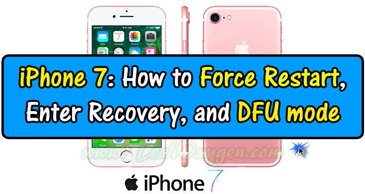 iPhone 7: how to Force Restart, Enter Recovery Mode, and DFU Mode, iPhone 7 Force Restart, Recovery Mode, DFU Mode