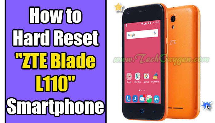 How to Hard Reset "ZTE Blade L110" Smartphone Complete Method