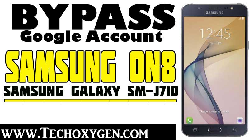 Samsung ON8 FRP Bypass SM-J710FN Without PC [Complete Guide]