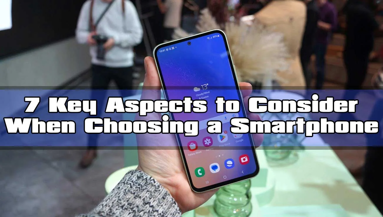 7 Key Aspects to Consider When Choosing a Smartphone